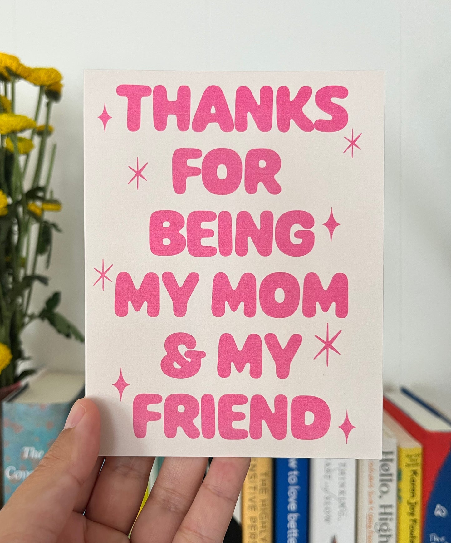 Thanks For Being My Mom Greeting Card