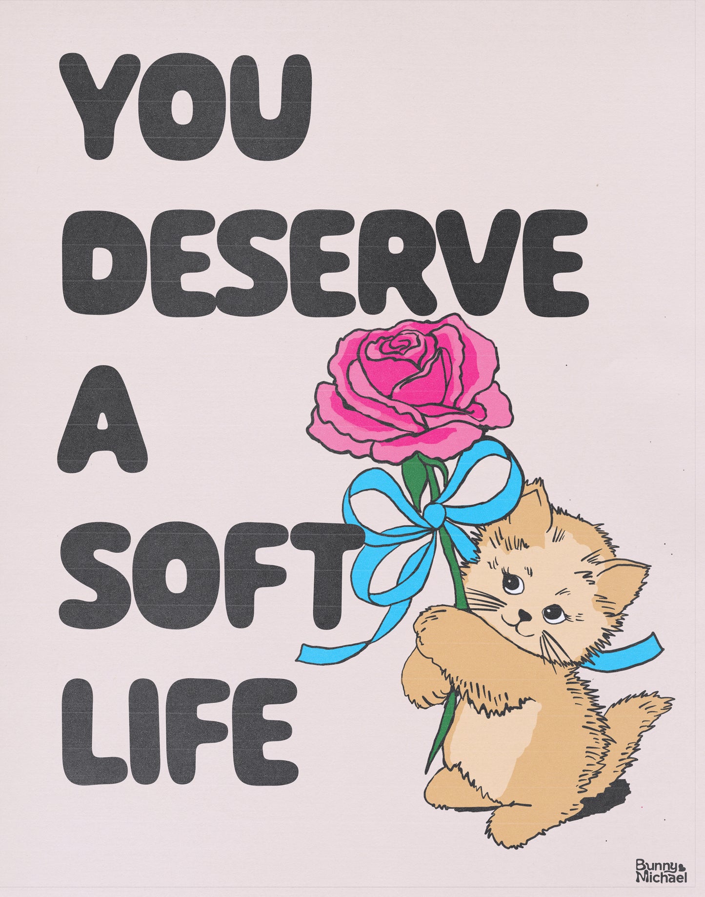 11" x 14" YOU DESERVE A SOFT LIFE Art Print