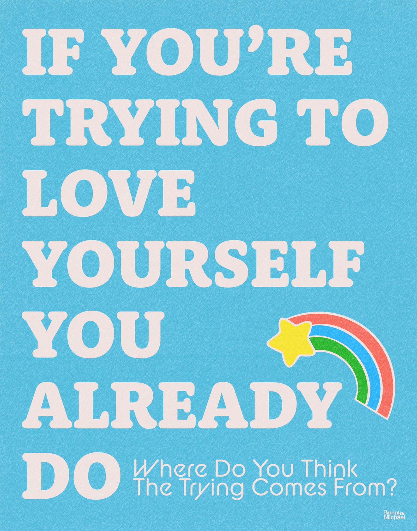 11" x 14" TRYING TO LOVE YOURSELF Art Print