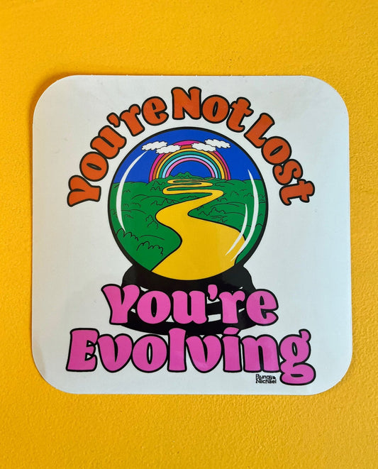 You're Not Lost You're Evolving Sticker