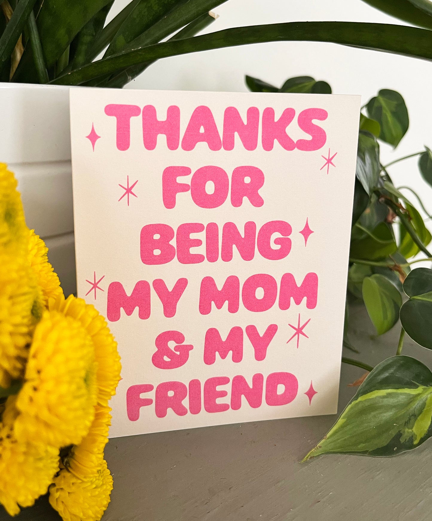Thanks For Being My Mom Greeting Card